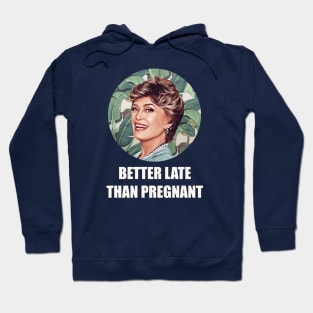 Golden Girls Blanche devereaux better late than pregnant quote Hoodie